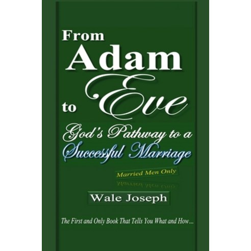 From Adam to Eve: God''s Pathway to a Successful Marriage Paperback, Adewale Akinwunmi Joseph, English, 9789789417155