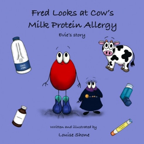 (영문도서) Fred Looks at Cow''s Milk Protein Allergy: Evie''s Story Paperback, Lulu.com, English, 9781312014527