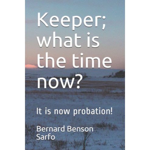 Keeper; what is the time now?: It is now probation! Paperback, Independently Published, English, 9798579597243