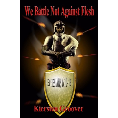 We Battle Not Against Flesh Paperback, Createspace Independent Pub..., English, 9781530991167