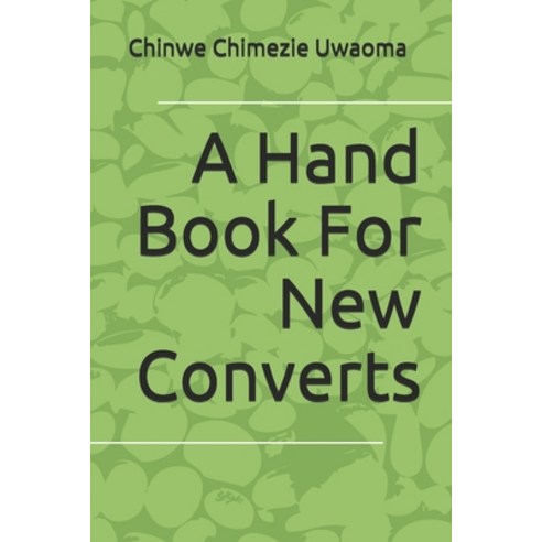 (영문도서) A Hand Book For New Converts Paperback, Independently Published, English, 9798692409133