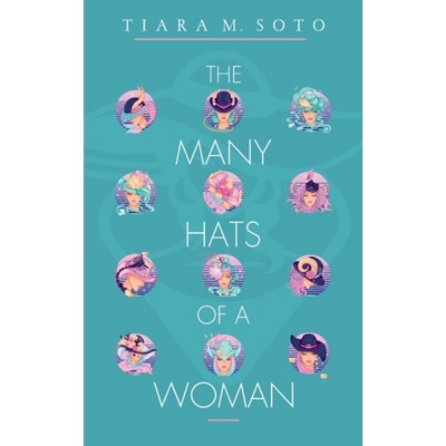 The Many Hats Of A Woman Paperback, Tiara Soto