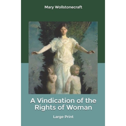 A Vindication of the Rights of Woman: Large Print Paperback, Independently Published, English, 9798608096587