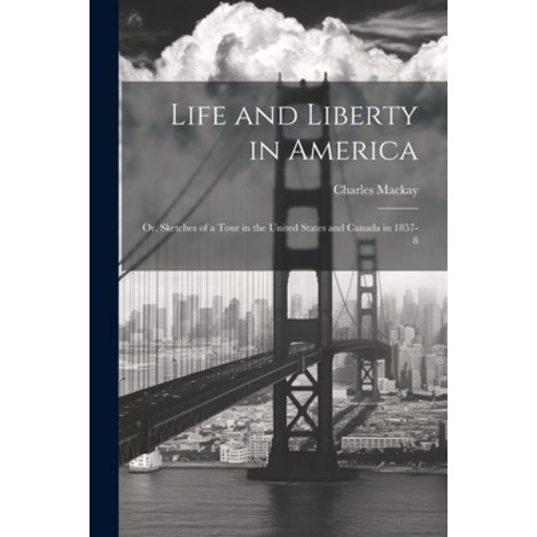 (영문도서) Life and Liberty in America: Or Sketches of a Tour in the United States and Canada in 1857-8 Paperback, Legare Street Press, English, 9781022829435