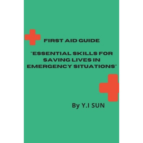 (영문도서) First Aid Guide: Essential Skills for Saving Lives in Emergency ...