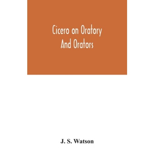 Cicero on oratory and orators Paperback, Alpha Edition