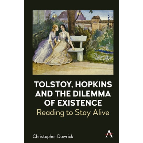 (영문도서) Tolstoy Hopkins and the Dilemma of Existence: Reading to Stay Alive Hardcover, Anthem Press, English, 9781785278914