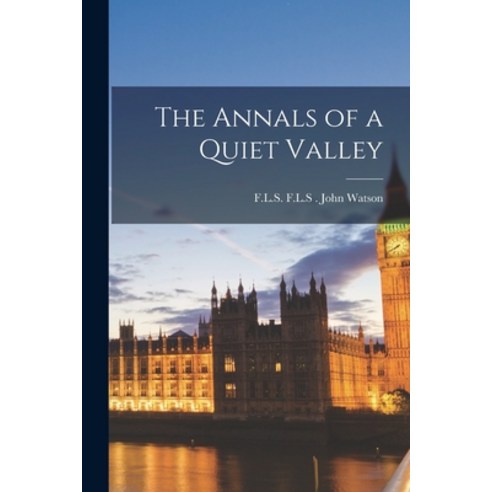 (영문도서) The Annals of a Quiet Valley Paperback, Legare Street Press, English, 9781017876246