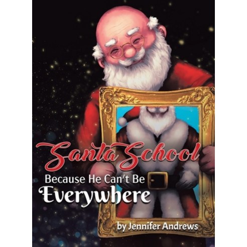 Santa School: Because Santa Can''t Be Everywhere Hardcover, Tellwell Talent, English, 9780228810889