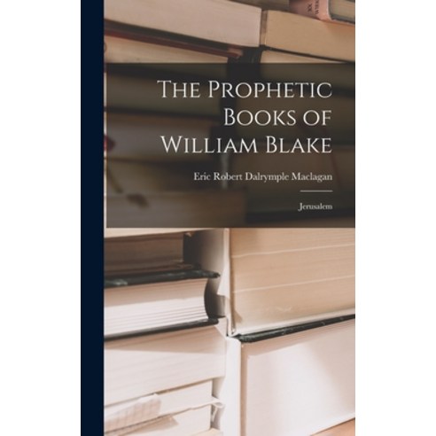 (영문도서) The Prophetic Books of William Blake: Jerusalem Hardcover, Legare Street Press, English, 9781015545403