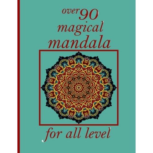 over 90 magical mandala for all level: Mandala Coloring Book with Great Variety of Mixed Mandala Des... Paperback, Independently Published, English, 9798726742779