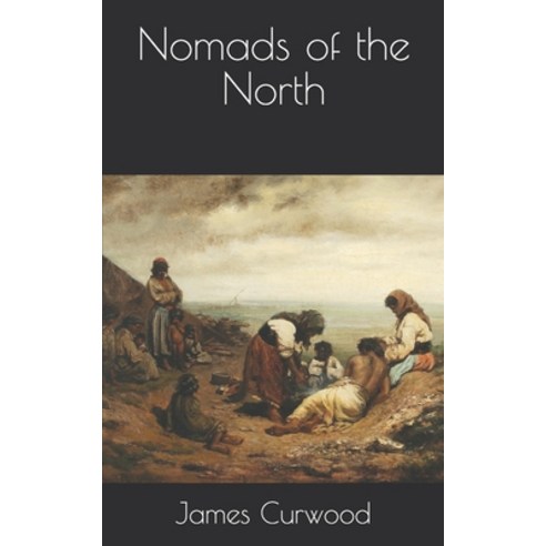 Nomads of the North Paperback, Independently Published, English, 9798709068070