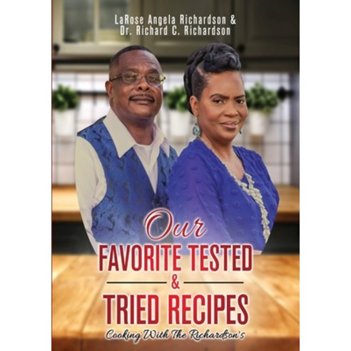 (영문도서) Our Favorite Tested & Tried Recipes: Cooking With The Richardson''s Paperback, Rejoice Essential Publishing, English, 9781956775556