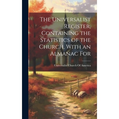(영문도서) The Universalist Register Containing the Statistics of the Church With an Almanac For Hardcover, Legare Street Press, English, 9781020032776