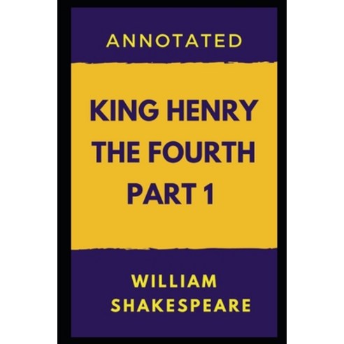 King Henry the Fourth Part 1 Annotated Paperback, Independently Published, English, 9798597144726