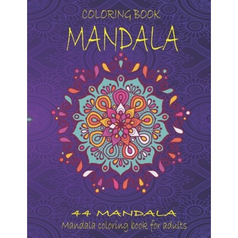 Coloring Book Mandala: Mandala coloring book for adults: 44 beautiful mandalas to color in ideal fo... Paperback, Independently Published, English, 9798592711664