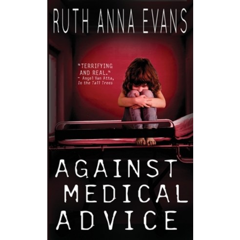 (영문도서) Against Medical Advice Paperback, Ruth Anna Evans Horrors, English, 9798987819531