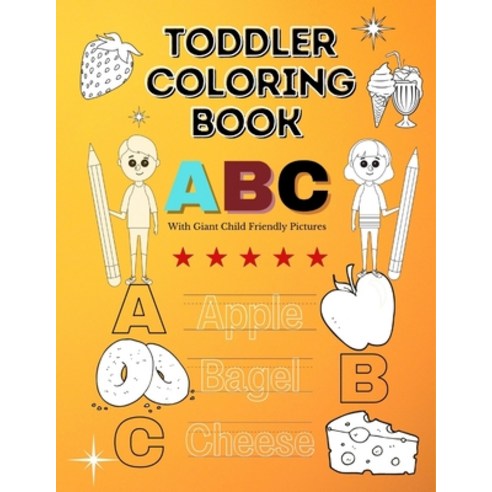 Toddler ABC Coloring Book: With Giant Child Friendly Pictures Paperback, Independently Published, English, 9798700412506