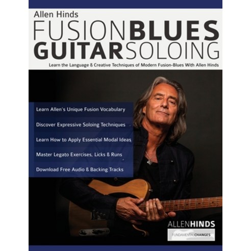 (영문도서) Allen Hinds: Learn the Language & Creative Techniques of Modern Fusion-Blues With Allen Hinds Paperback, WWW.Fundamental-Changes.com, English, 9781789332490