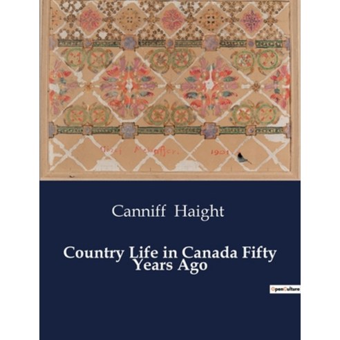 (영문도서) Country Life in Canada Fifty Years Ago Paperback, Culturea, English, 9791041995035