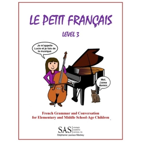 (영문도서) Le Petit Francais level 3: French Grammar and Conversation for Elementary School-Age Children Paperback, Createspace Independent Pub..., English, 9781727709582