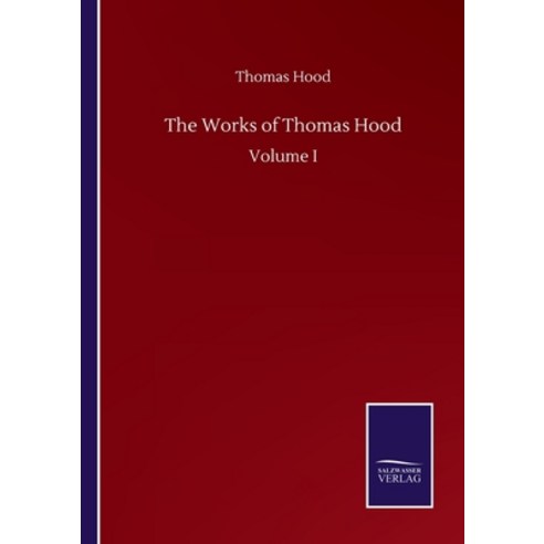 The Works of Thomas Hood: Volume I Paperback, Salzwasser-Verlag Gmbh