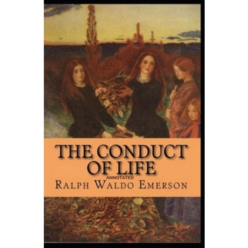 The Conduct of Life Annotated Paperback, Independently Published, English, 9798736210794
