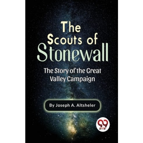 (영문도서) The Scouts Of Stonewall The Story Of The Great Valley Campaign Paperback, Double 9 Booksllp, English, 9789357486156