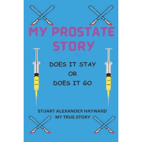 (영문도서) My Prostate Story: Does it Stay or Does it Go Paperback, Independently Published, English, 9798865755203