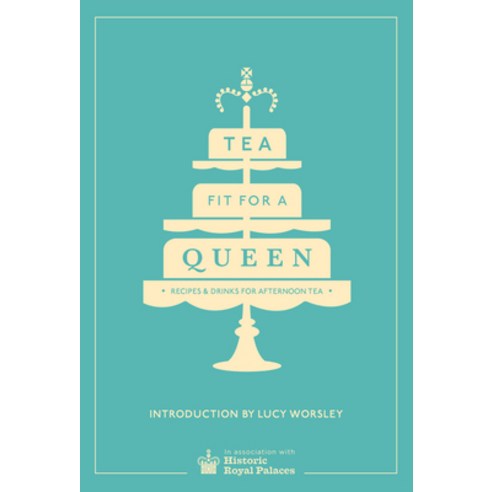 (영문도서) Tea Fit for a Queen: Recipes & Drinks for Afternoon Tea Hardcover, Ebury Press, English, 9780091958718