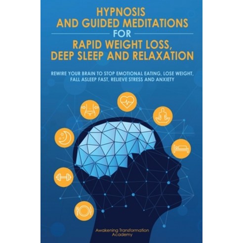 (영문도서) Hypnosis and Guided Meditations for Rapid Weight Loss Deep Sleep and Relaxation: Rewire your... Paperback, Awakening Transformation Ac..., English, 9781801690614