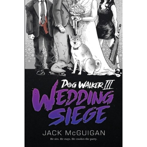 (영문도서) Dog Walker III: Wedding Siege Paperback, Gorilla House, English, 9780999298213