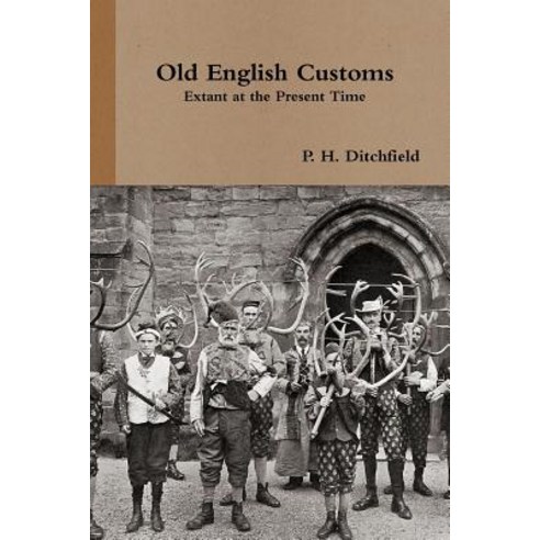 Old English Customs Extant at the Present Time Paperback, Lulu.com