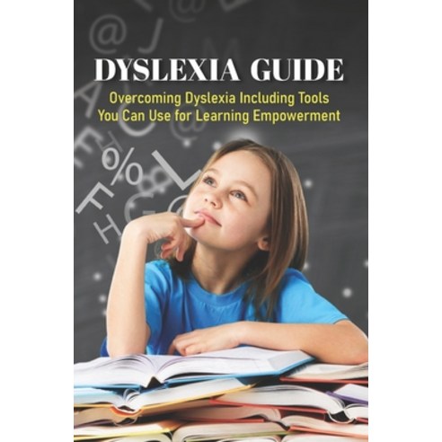 Dyslexia Guide: Overcoming Dyslexia Including Tools You Can Use for Learning Empowerment: Dyslexia W... Paperback, Independently Published, English, 9798749226324