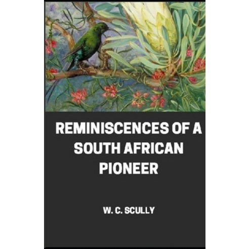 Reminiscences of a South African Pioneer illustrated Paperback, Independently Published, English, 9798695151978