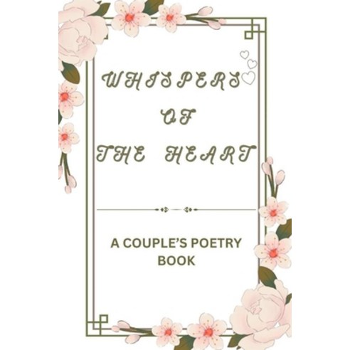 (영문도서) Whispers of the heart: A couples poetry book Paperback, Independently Published, English, 9798398993288