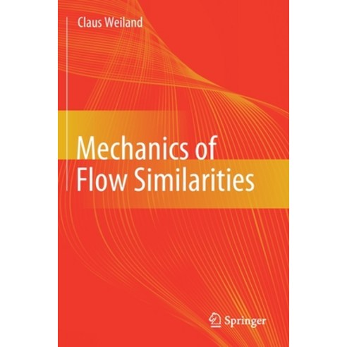 (영문도서) Mechanics of Flow Similarities Paperback, Springer, English, 9783030429324