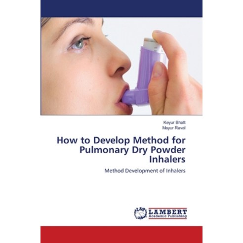 How to Develop Method for Pulmonary Dry Powder Inhalers Paperback, LAP Lambert Academic Publis..., English, 9786203840001