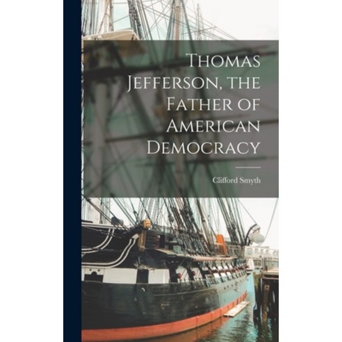(영문도서) Thomas Jefferson the Father of American Democracy Hardcover, Hassell Street Press, English, 9781014368379