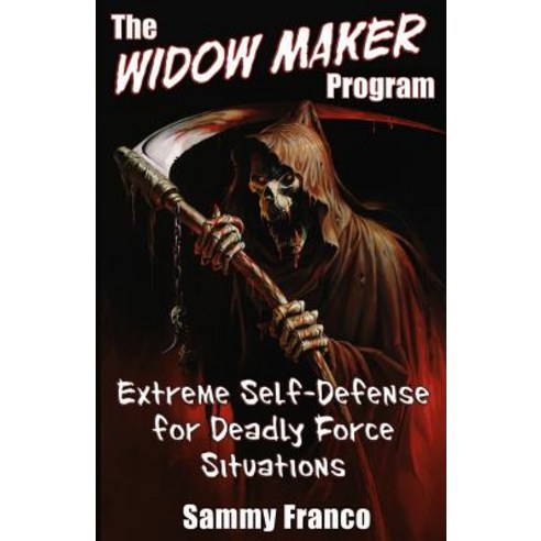 (영문도서) The Widow Maker Program: Extreme Self-Defense for Deadly Force Situations Paperback, Contemporary Fighting Arts, English, 9781941845035