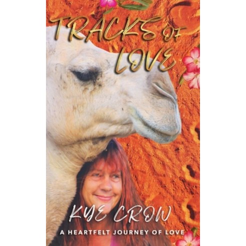 (영문도서) Tracks of Love: A Heartfelt Journey of Love Paperback, Arkheart Foundation, English, 9780648631613