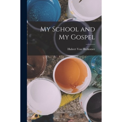 (영문도서) My School and My Gospel Paperback, Legare Street Press, English, 9781017401608