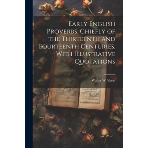 (영문도서) Early English Proverbs Chiefly of the Thirteenth and Fourteenth Centuries With Illustrative... Paperback, Legare Street Press, 9781021816504