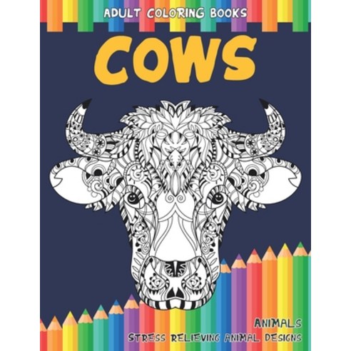 Adult Coloring Books Stress Relieving Animal Designs - Animals - Cows Paperback, Independently Published, English, 9798701931471