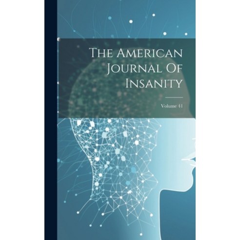 (영문도서) The American Journal Of Insanity; Volume 41 Hardcover, Legare ...