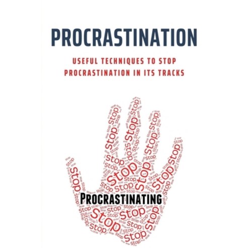 (영문도서) Procrastination: Useful Techniques To Stop Procrastination In Its Tracks: Get Rid Of Procrast... Paperback, Independently Published, English, 9798504768403