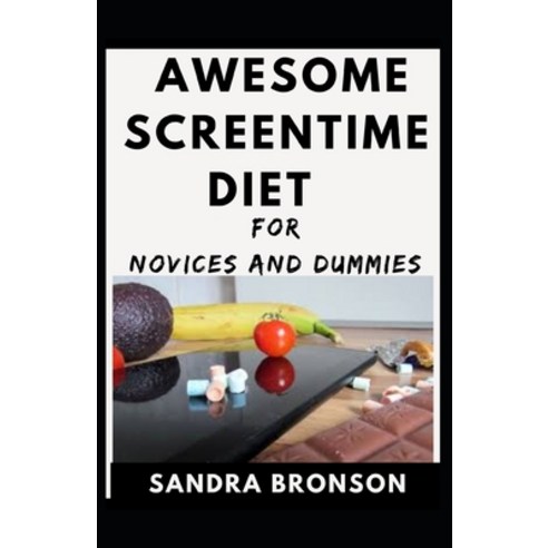 Awesome Screentime Diet For Novices And Dummies Paperback, Independently Published, English, 9798711516415