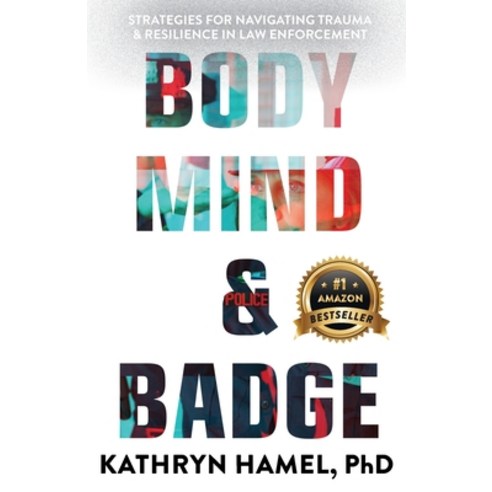 (영문도서) Body Mind and Badge: Strategies for Navigating Trauma & Resilience in Law Enforcement Paperback, Made to Change the World, English, 9781956837056