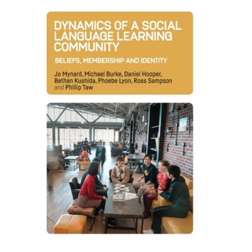 Dynamics of a Social Language Learning Community: Beliefs Membership and Identity Hardcover, Multilingual Matters Limited