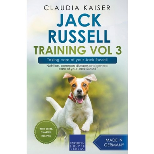 Jack Russell Training Vol 3 - Taking care of your Jack Russell: Nutrition common diseases and gener... Paperback, Expertengruppe Verlag, English, 9783968973968